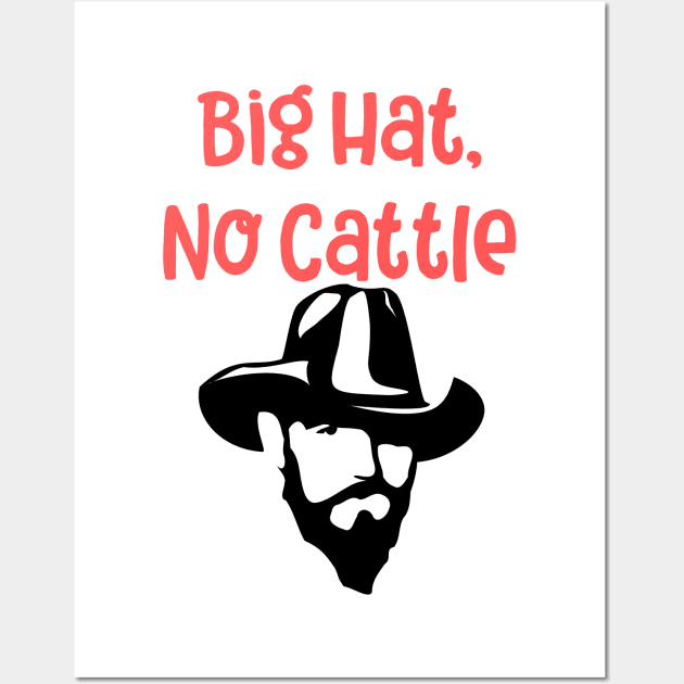 Big Hat No Cattle funny cowboy Big Hat No Cattle Funny Cowboy